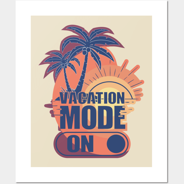 Vacation Mode On Wall Art by FunawayHit